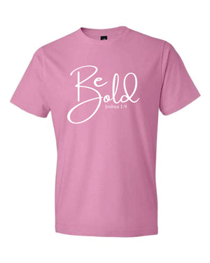 Be Bold T-Shirt (colors available)